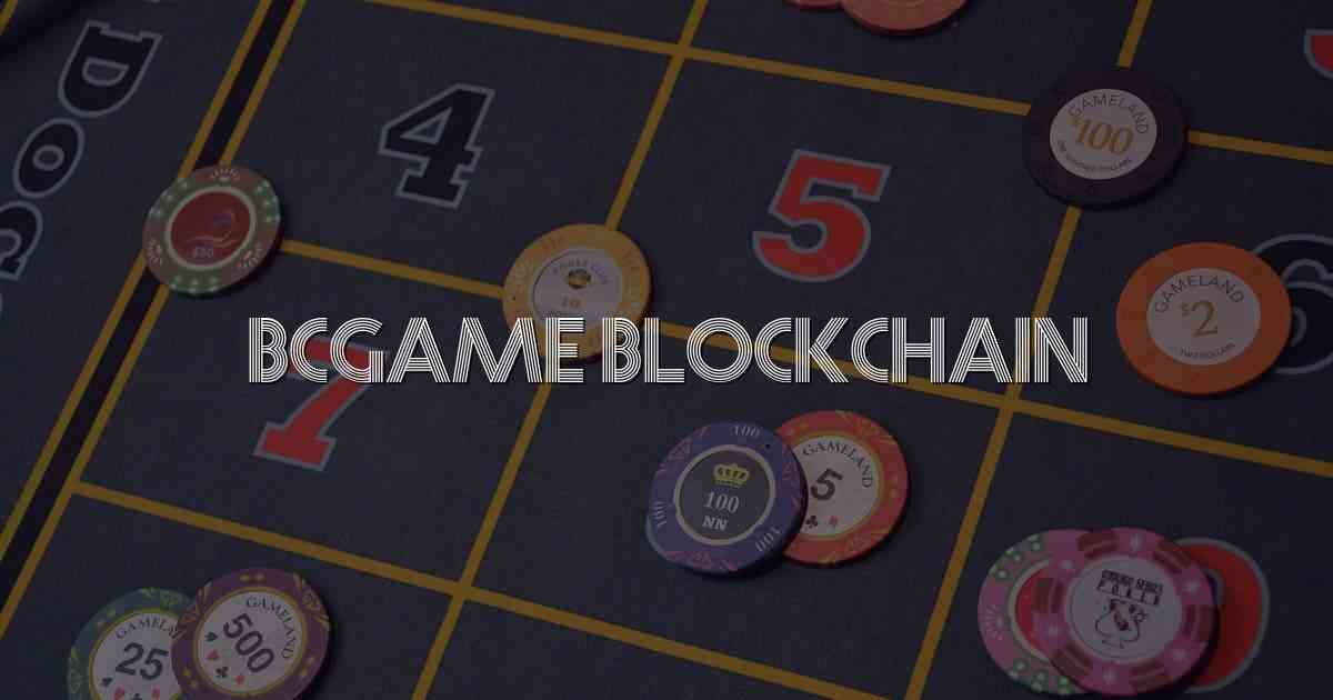 Bcgame Blockchain
