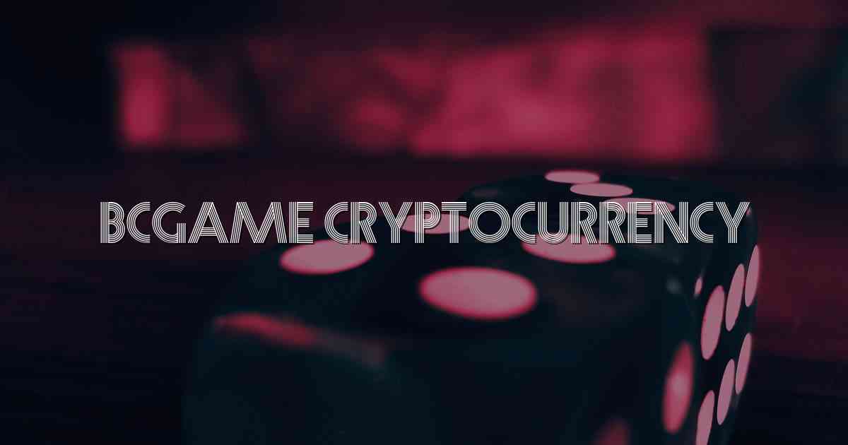 Bcgame Cryptocurrency