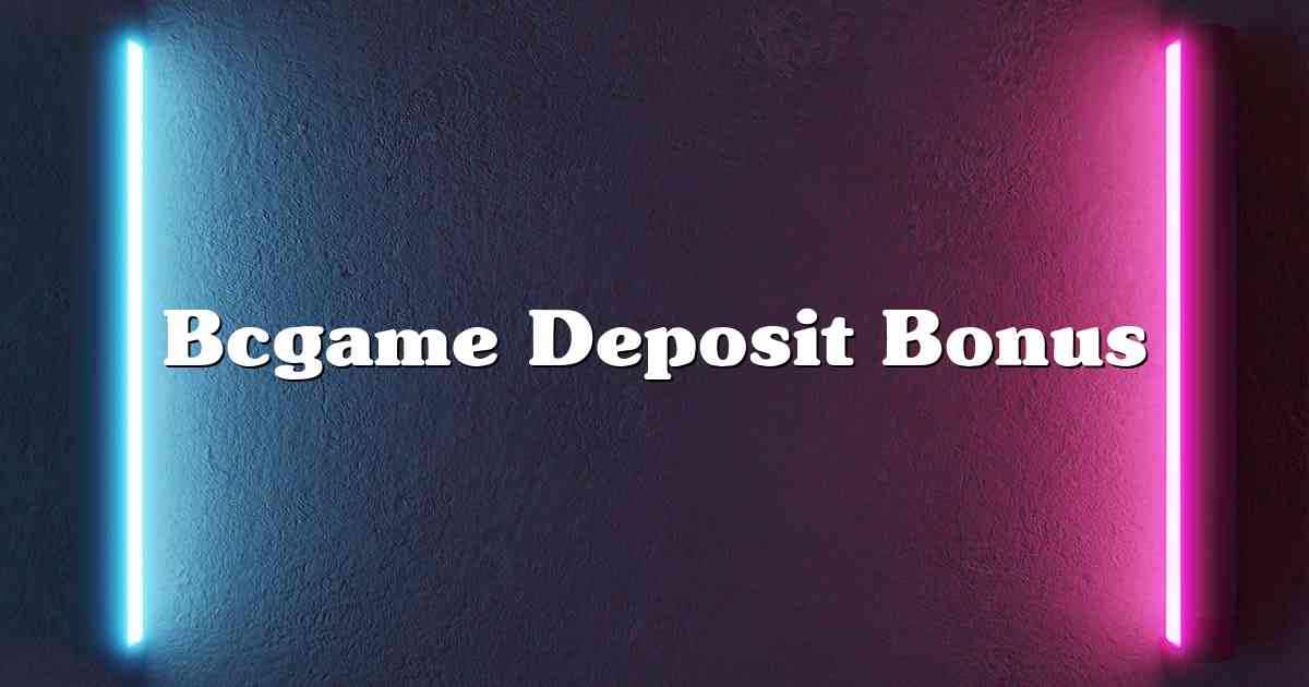 Bcgame Deposit Bonus