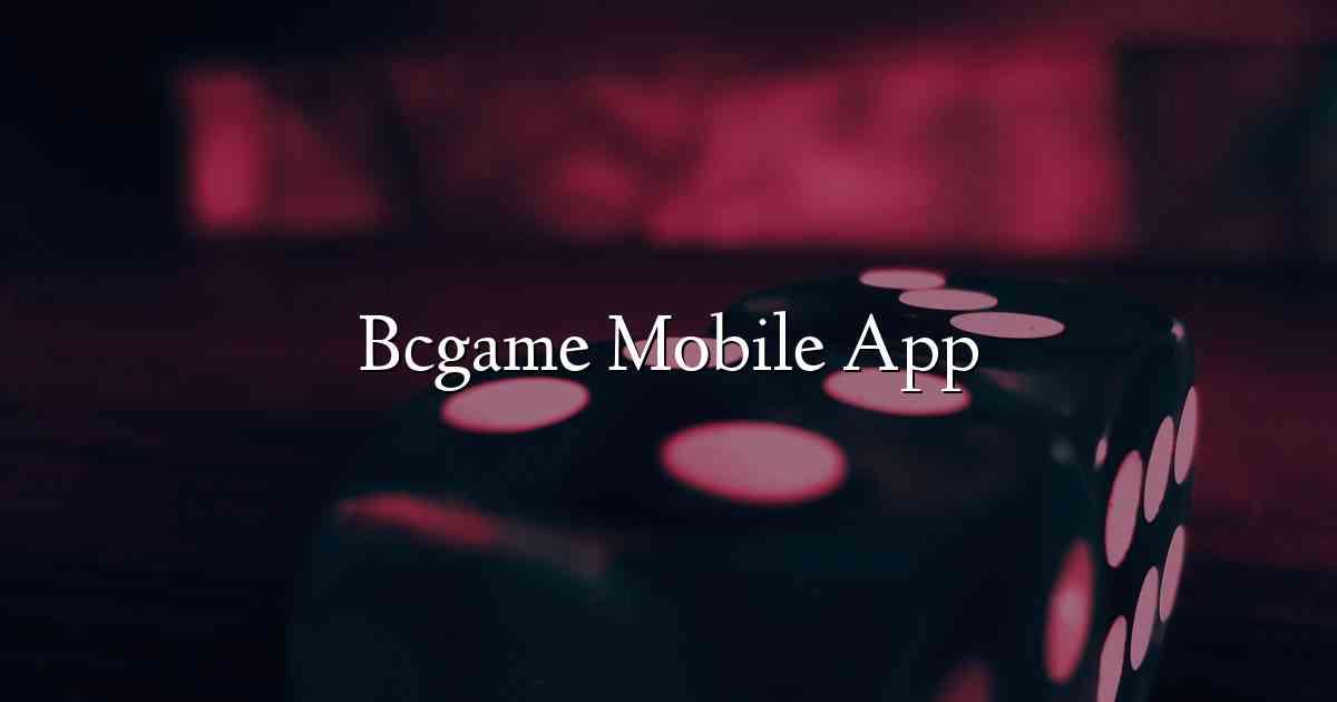 Bcgame Mobile App