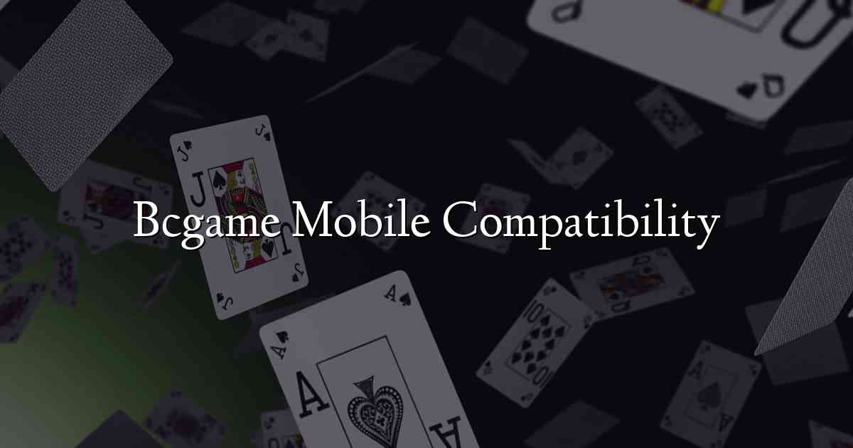 Bcgame Mobile Compatibility