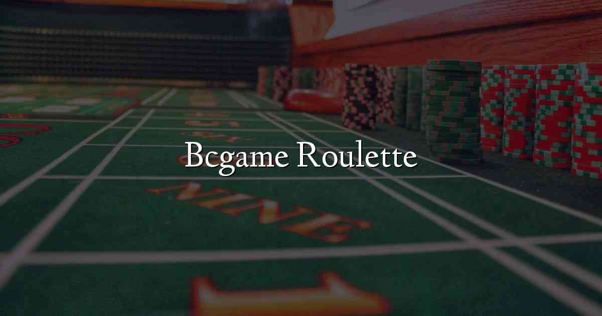 Bcgame Roulette