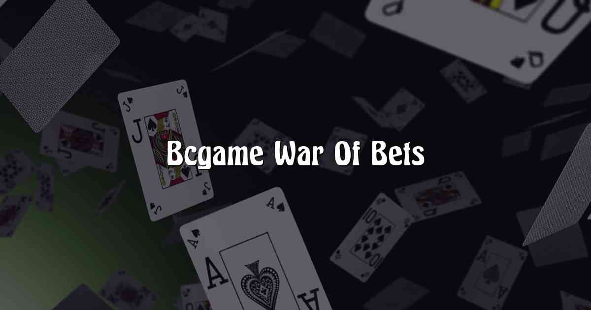 Bcgame War Of Bets