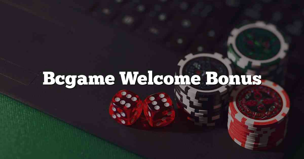 Bcgame Welcome Bonus