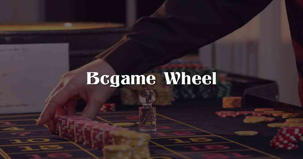 Bcgame Wheel