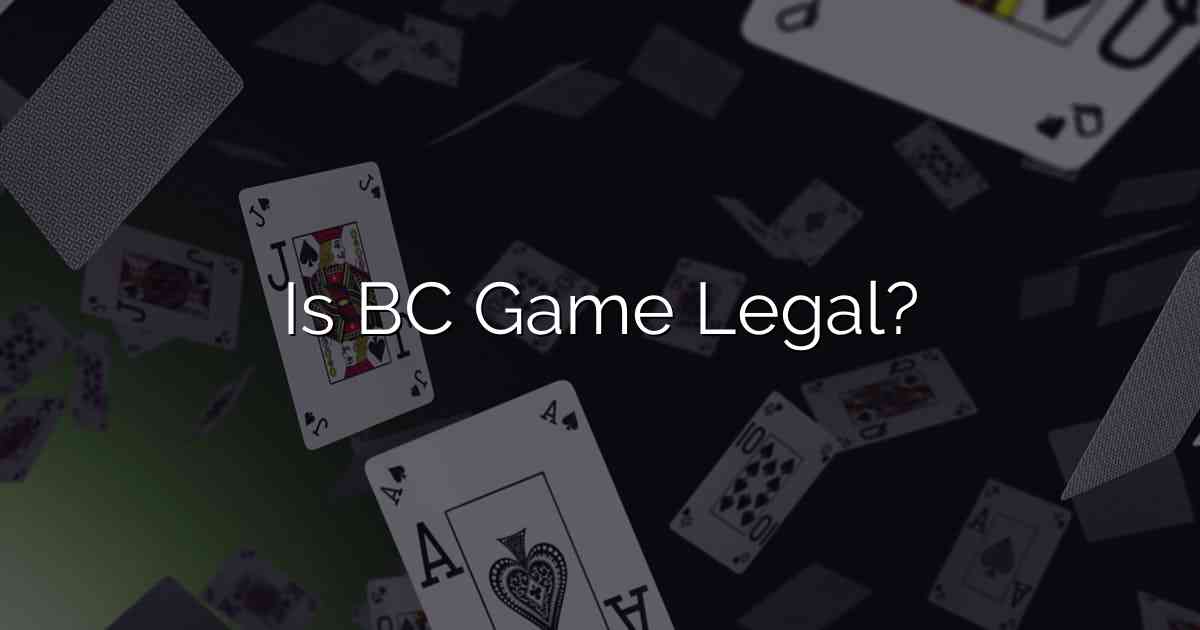 Is BC Game Legal?