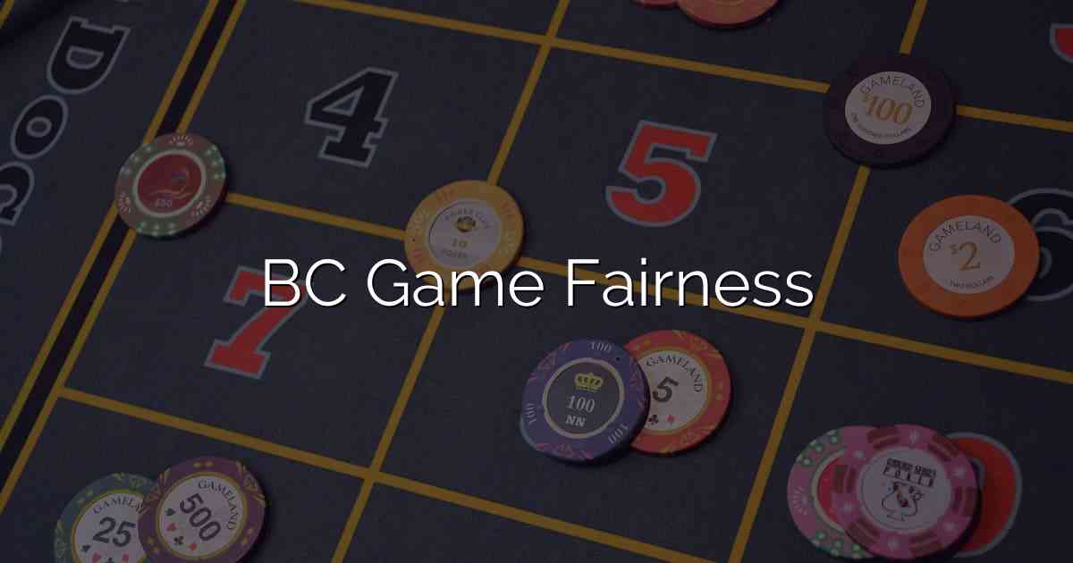 BC Game Fairness