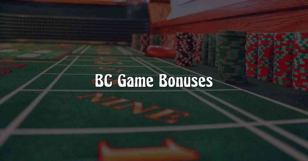 BC Game Bonuses